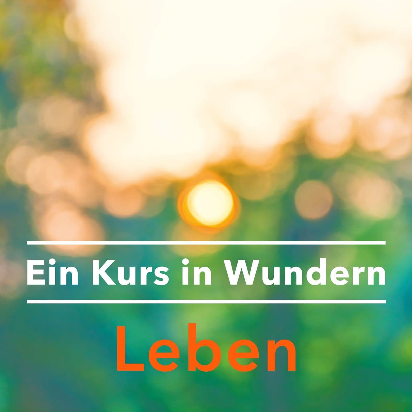 Ein Kurs in Wundern Leben - Podcasts