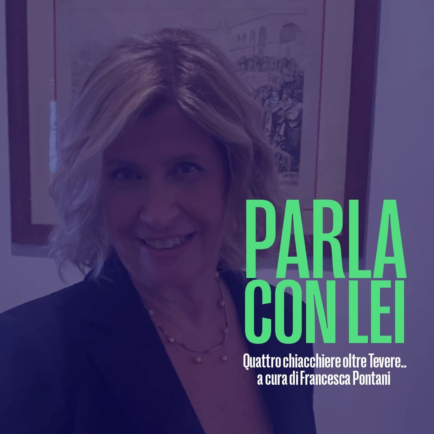 Parla con Lei di Francesca Pontani - Podcasts