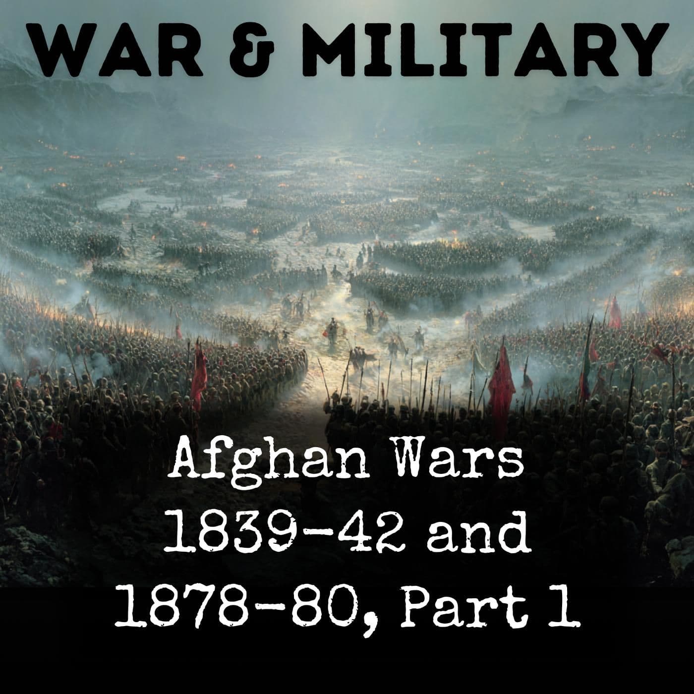 Afghan Wars 1839-42 and 1878-80, Part 1 - Podcasts