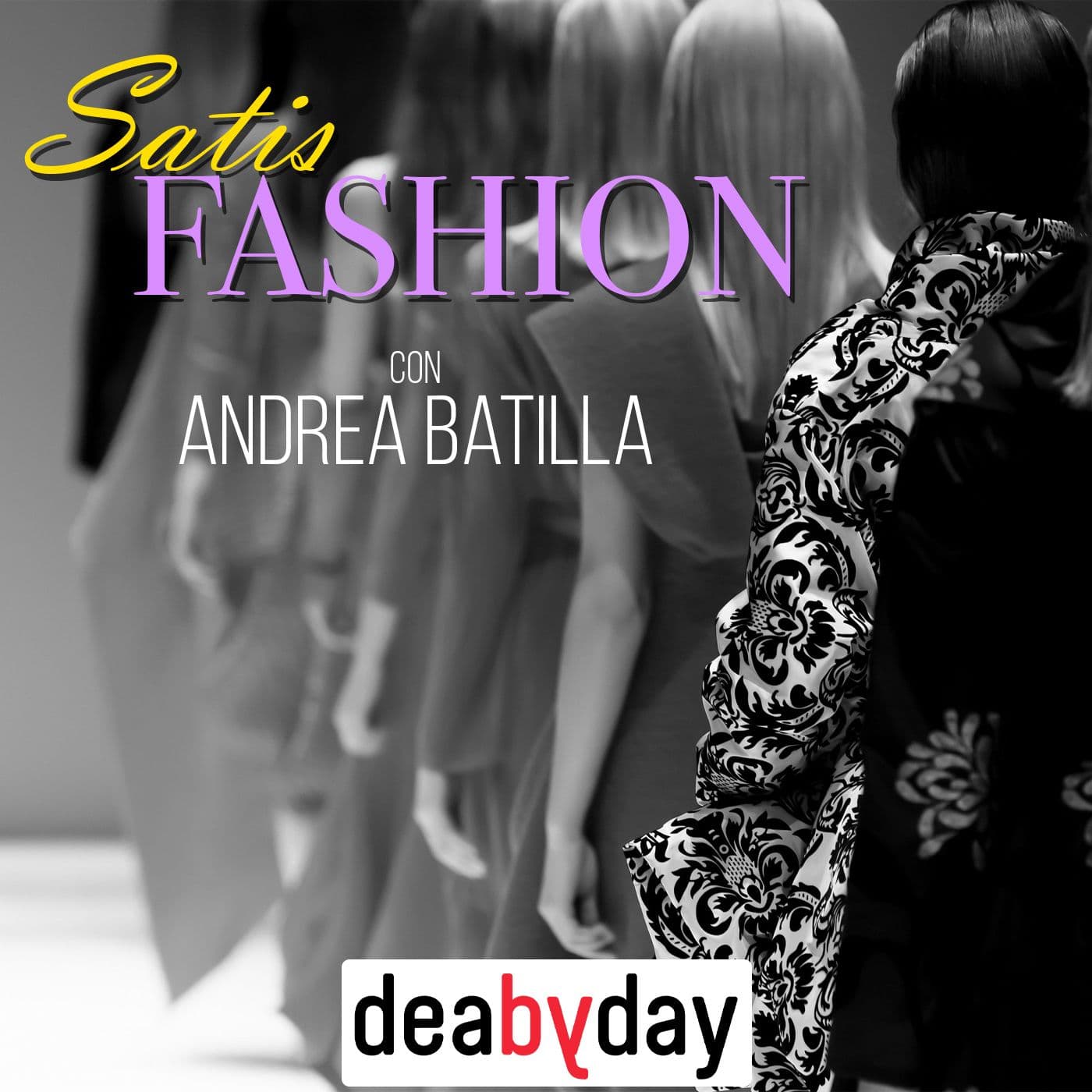 Satisfashion - Gli stereotipi e i falsi miti della moda con Andrea Batilla - Podcasts