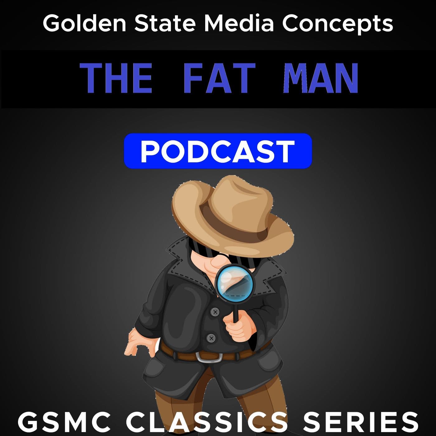 GSMC Classics: The Fat Man - Podcasts