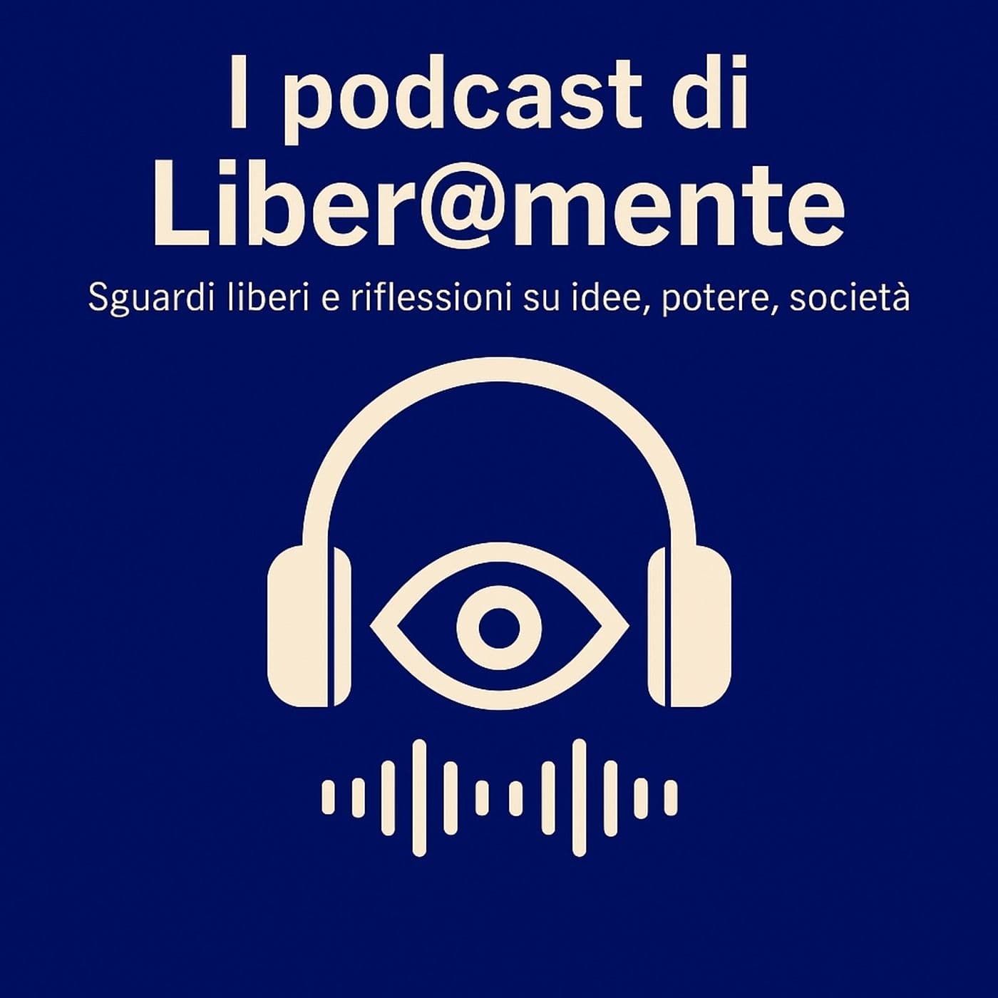 I PODCAST DI LIBER@MENTE - Podcast