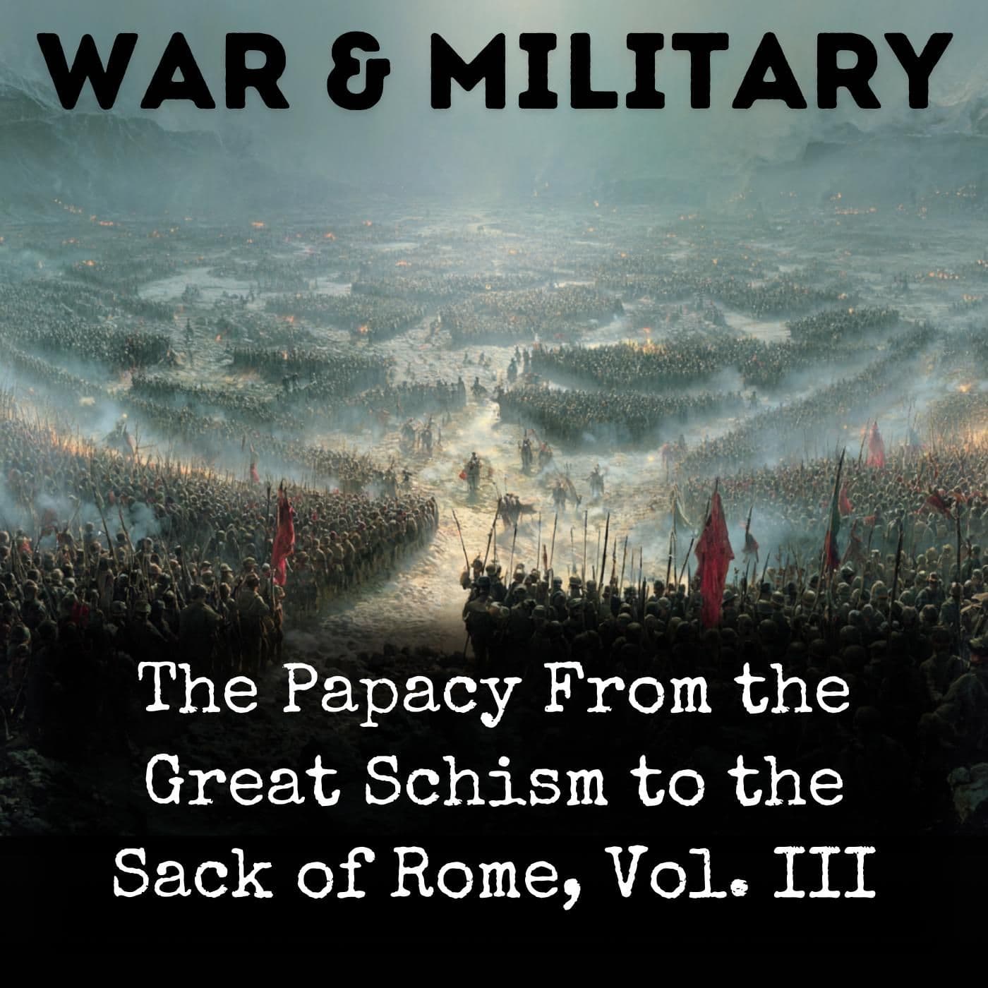 The Papacy From the Great Schism to the Sack of Rome, Vol. III - Podcasts