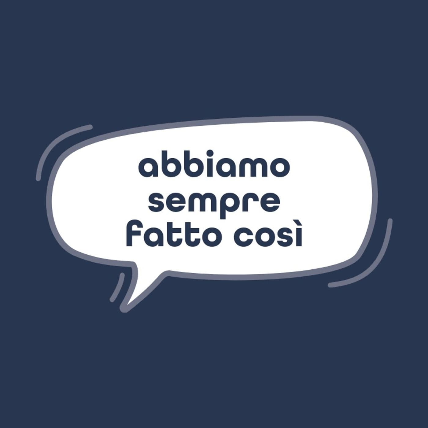 Abbiamo Sempre Fatto Così - Podcast