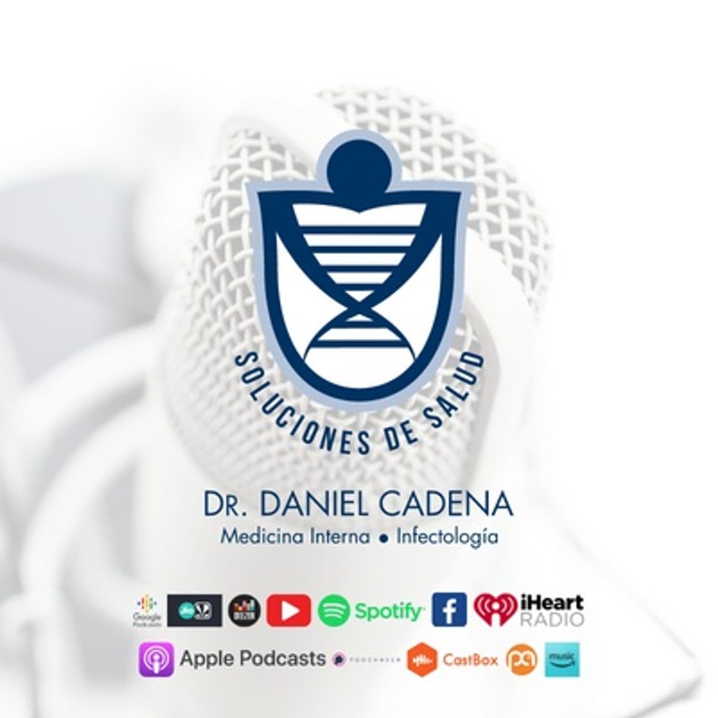 Soluciones de Salud con Dr. Daniel Cadena - Podcasts