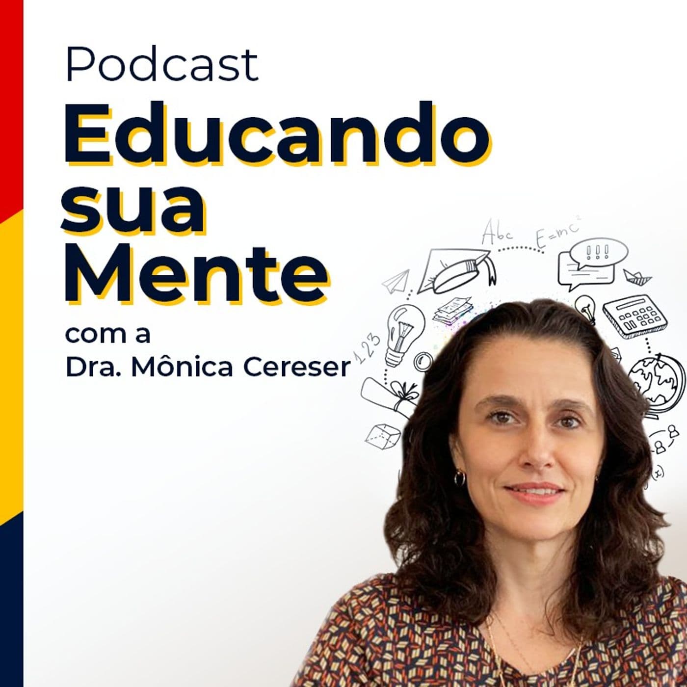 Educando sua Mente - Dra Mônica Cereser - Podcasts