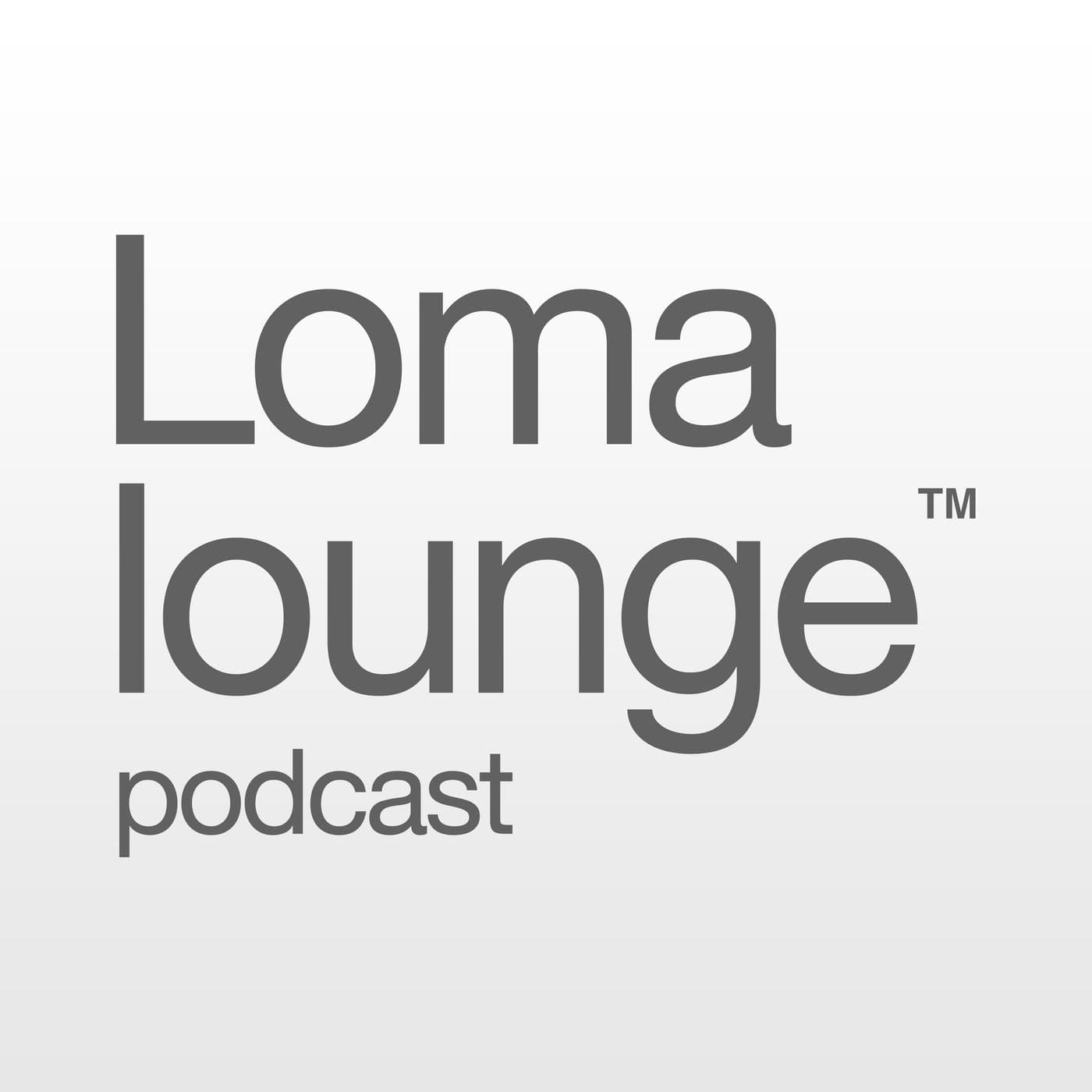 Lomalounge Podcast - Podcast