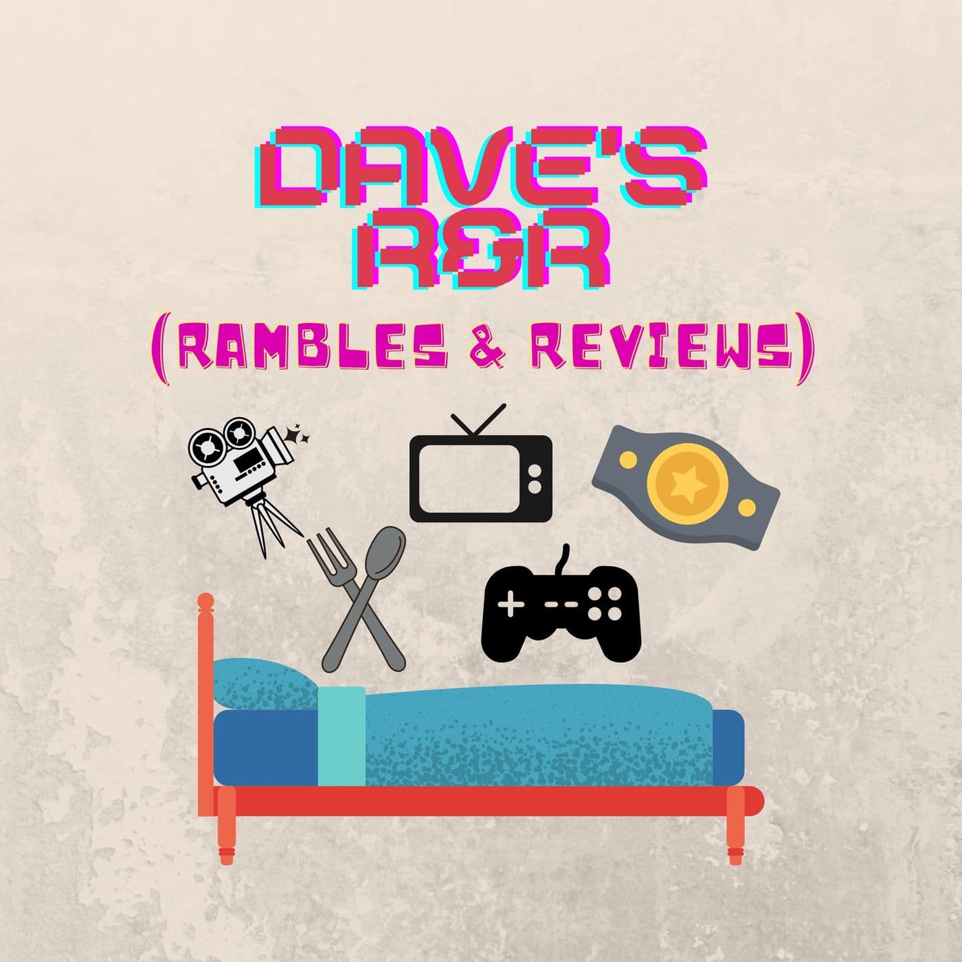 Dave's R&R (Rambles & Reviews) - Podcasts
