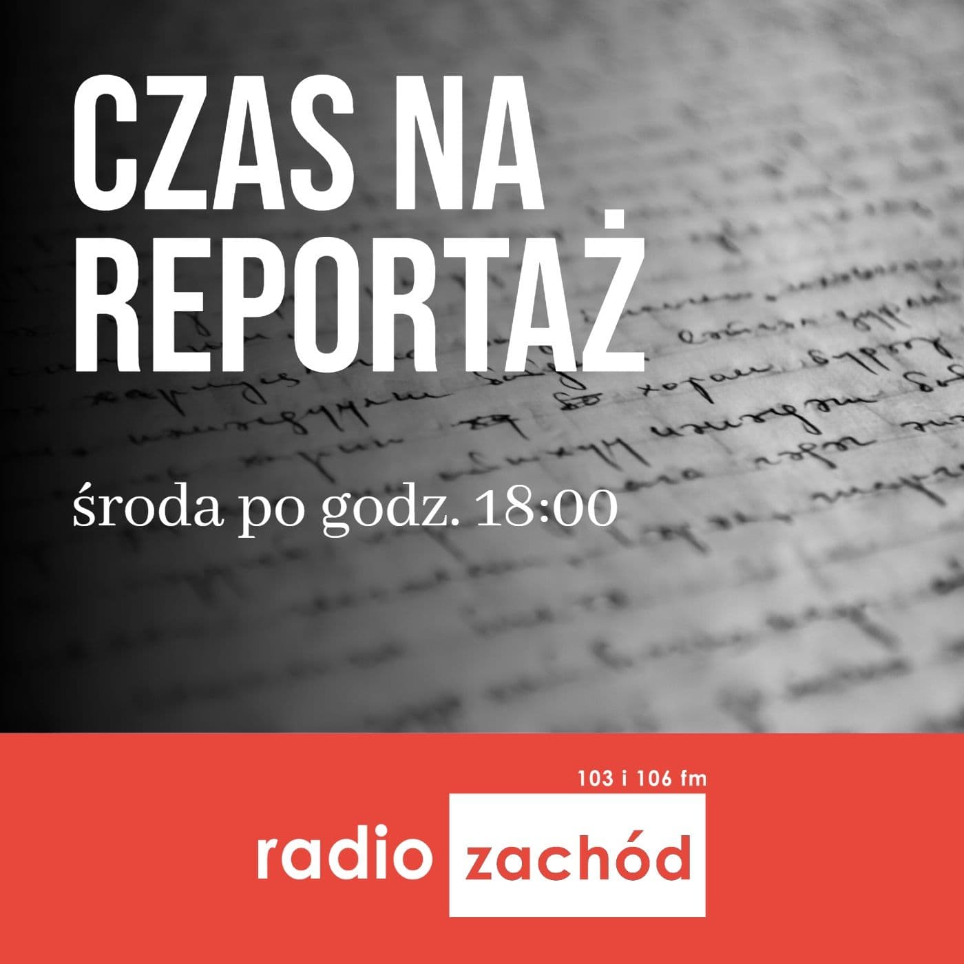 Czas na reportaż - Radio Zachód - Podcasty