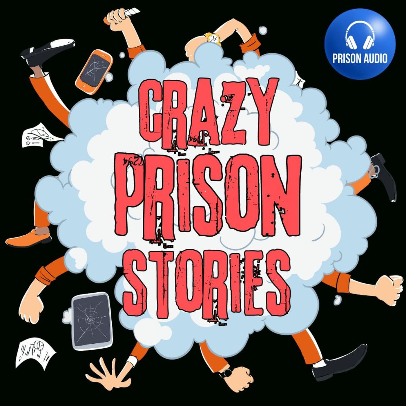Crazy Prison Stories - Podcasts