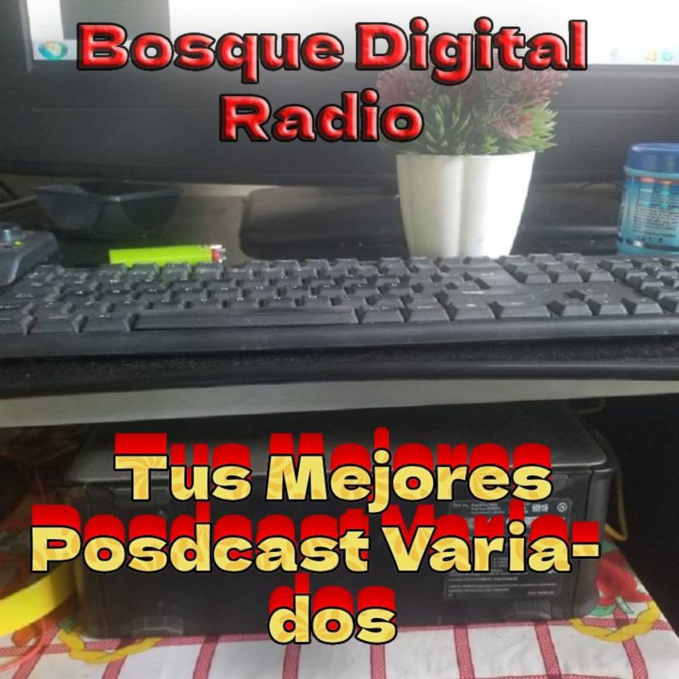 Bosque Digital Radio, La mejor Musica - Podcasts