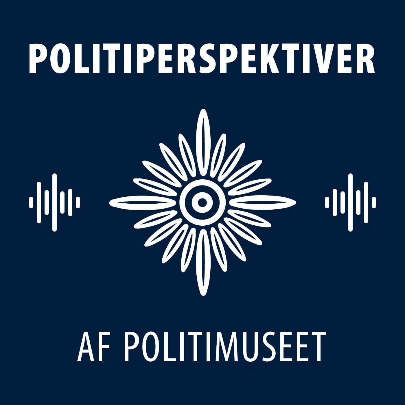 Politiperspektiver - Podcast fra Politimuseet - Podcast