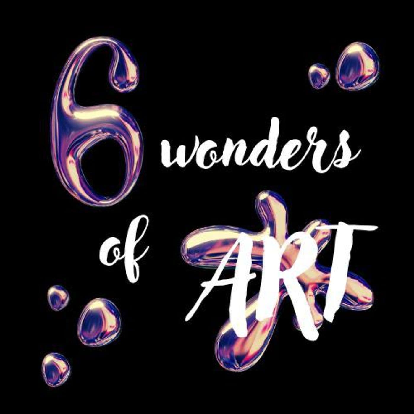 6 Wonders of Art - Podcast
