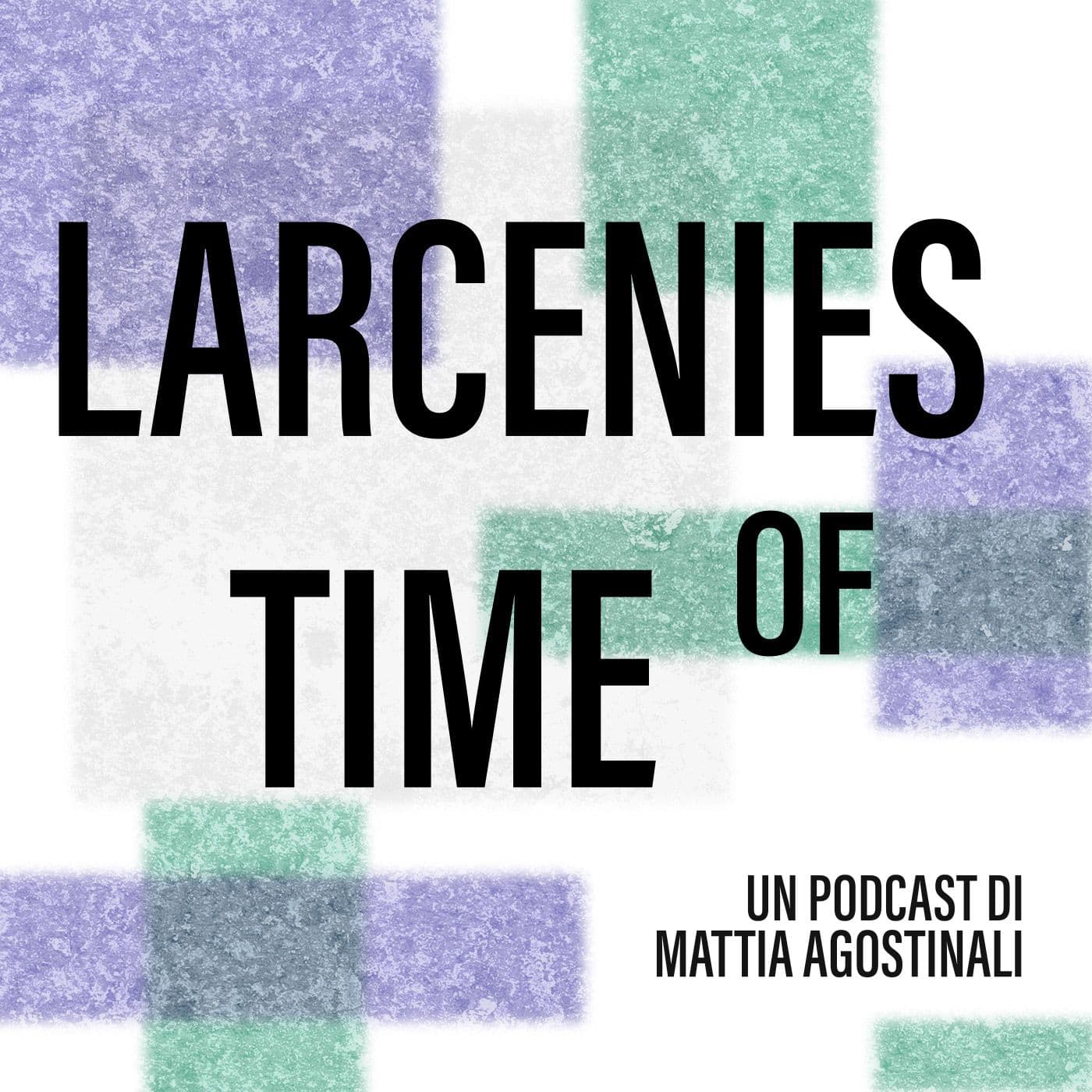 Larcenies of Time - Podcast