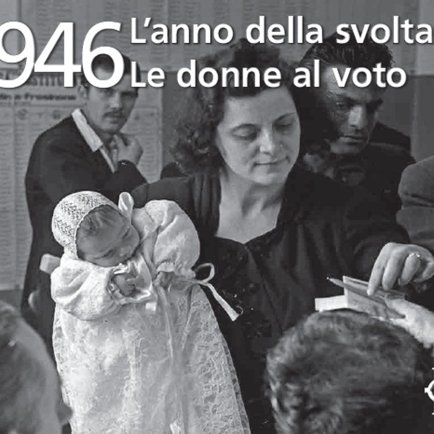 1946, l'anno della svolta. Le donne al voto - Podcast