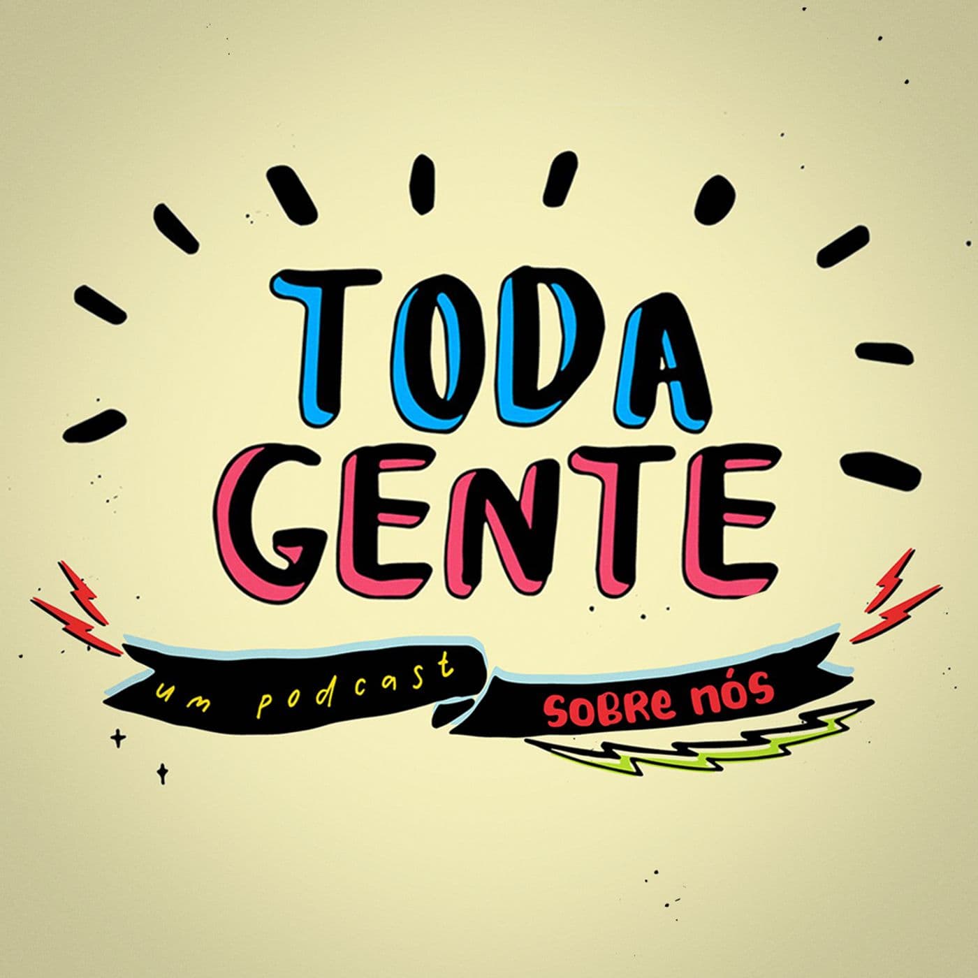 TODA GENTE, UM PODCAST SOBRE NÓS - Podcasts