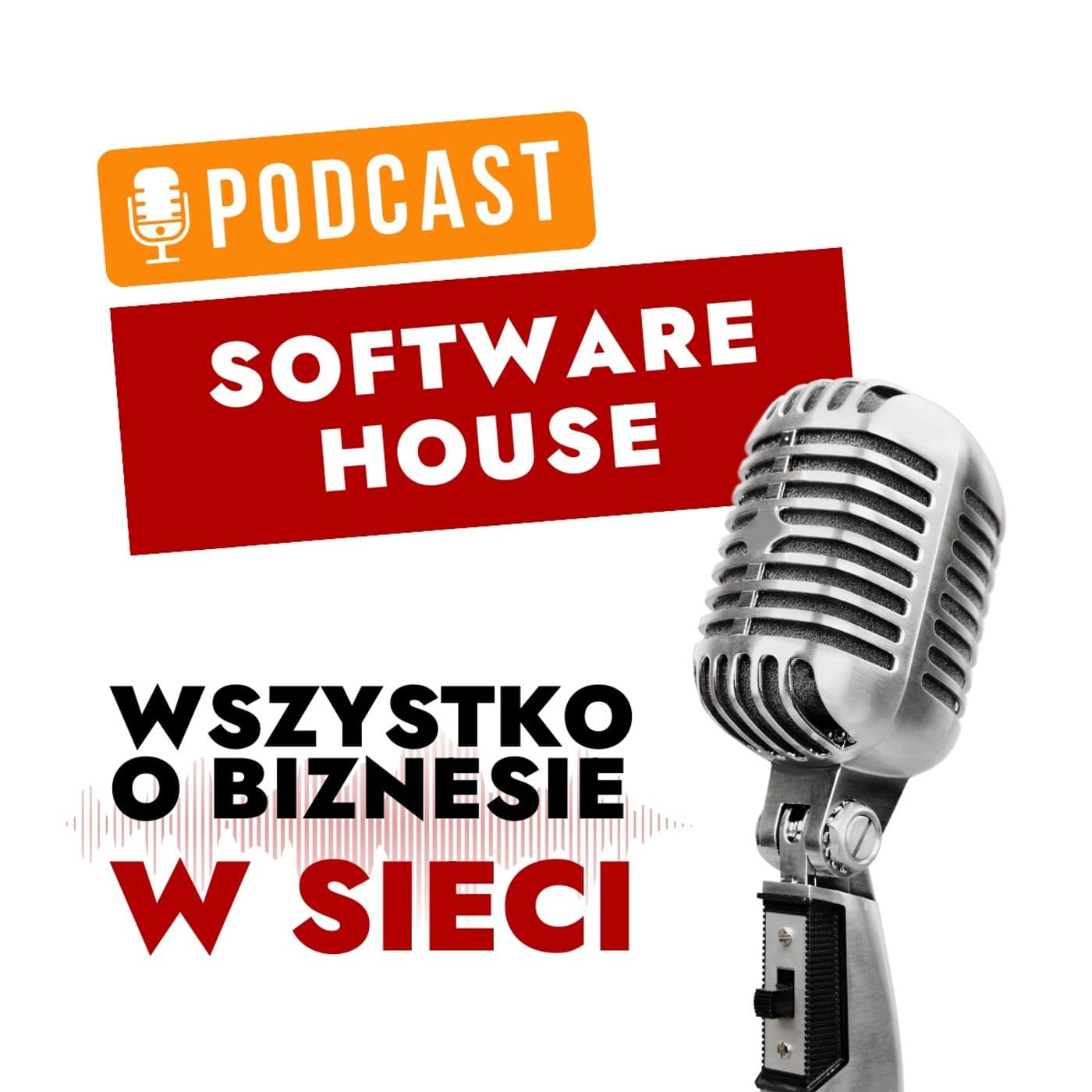 Software House - Wszystko o biznesie w sieci - Podcasty