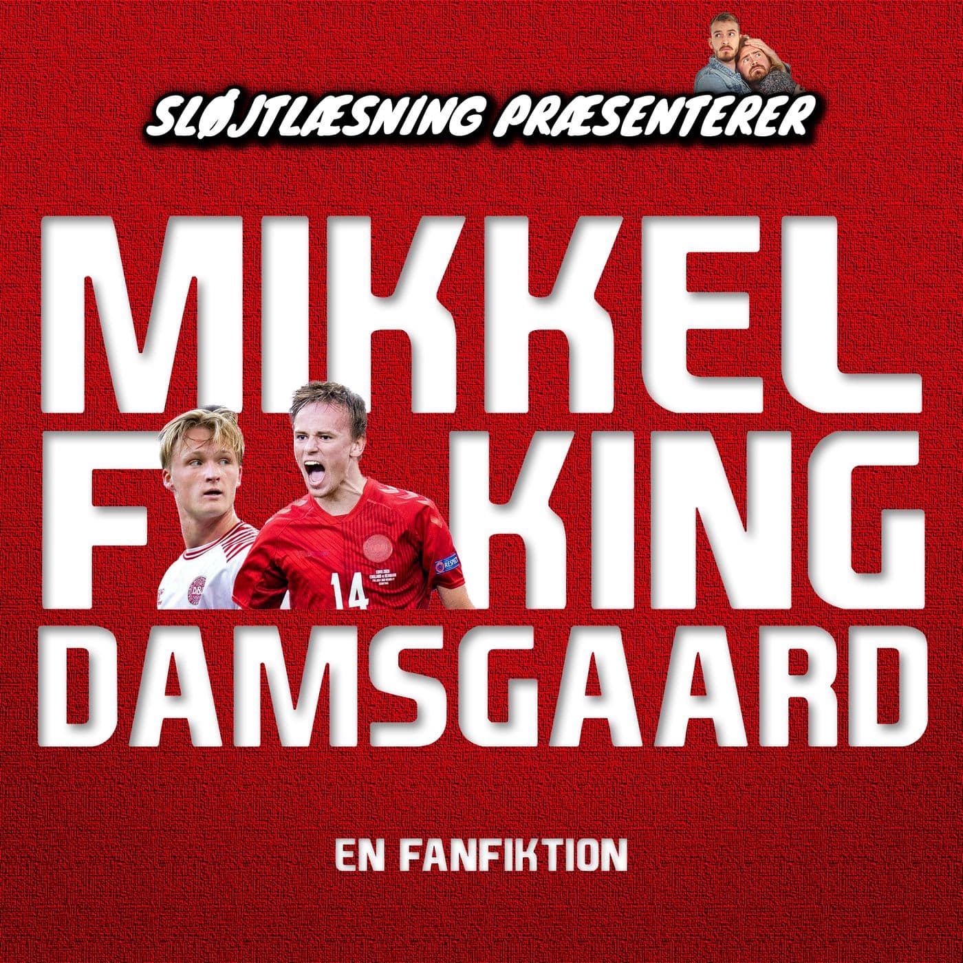 Sløjtlæsning: MIKKEL F#*KING DAMSGAARD - Podcast