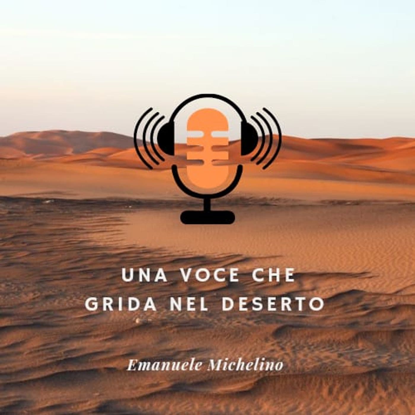 Una voce che grida nel deserto - Podcast