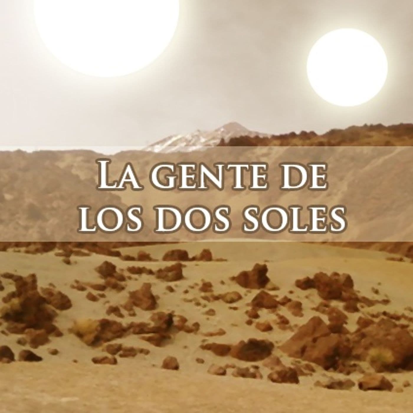La gente de los dos soles - Podcasts