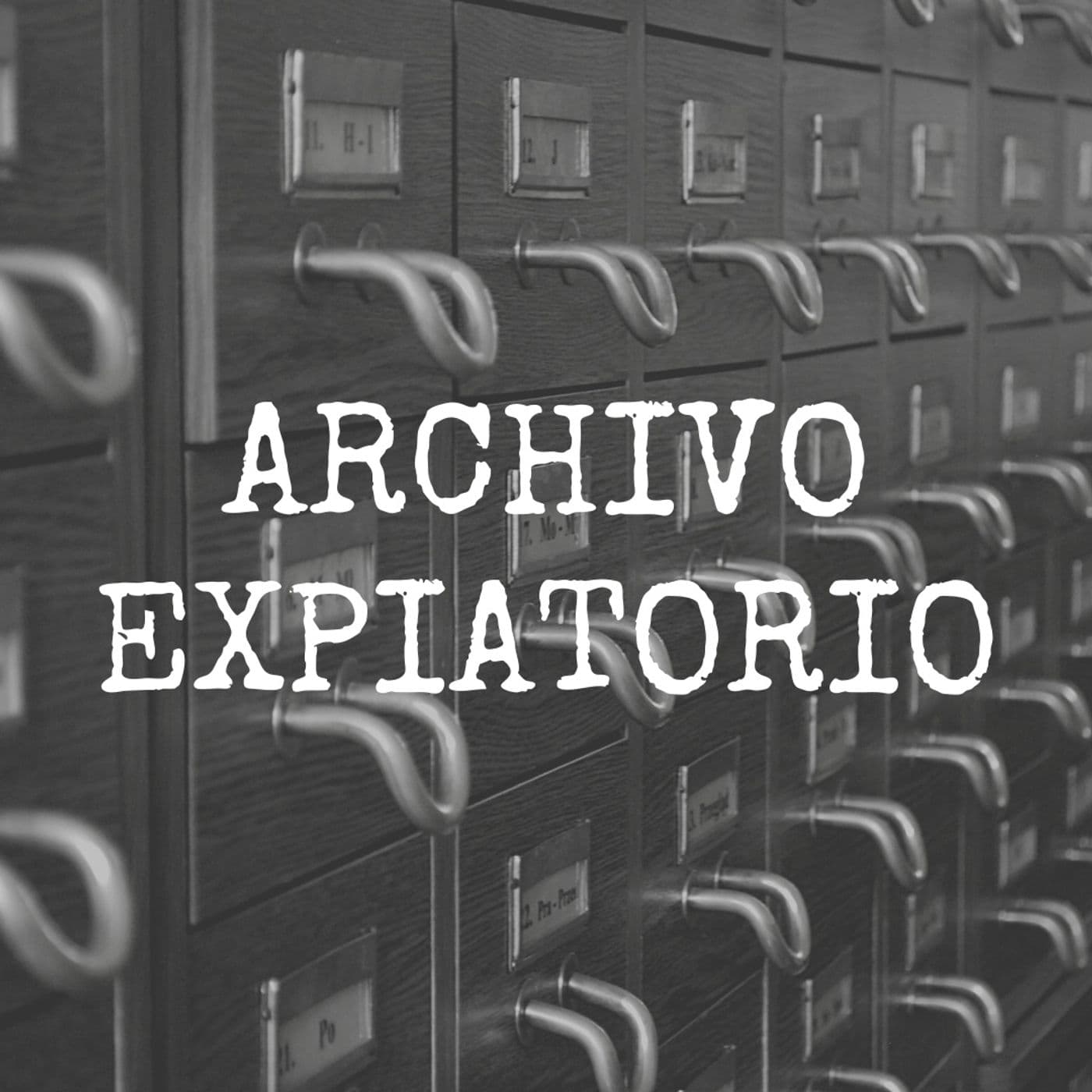 Archivo Expiatorio - Podcasts