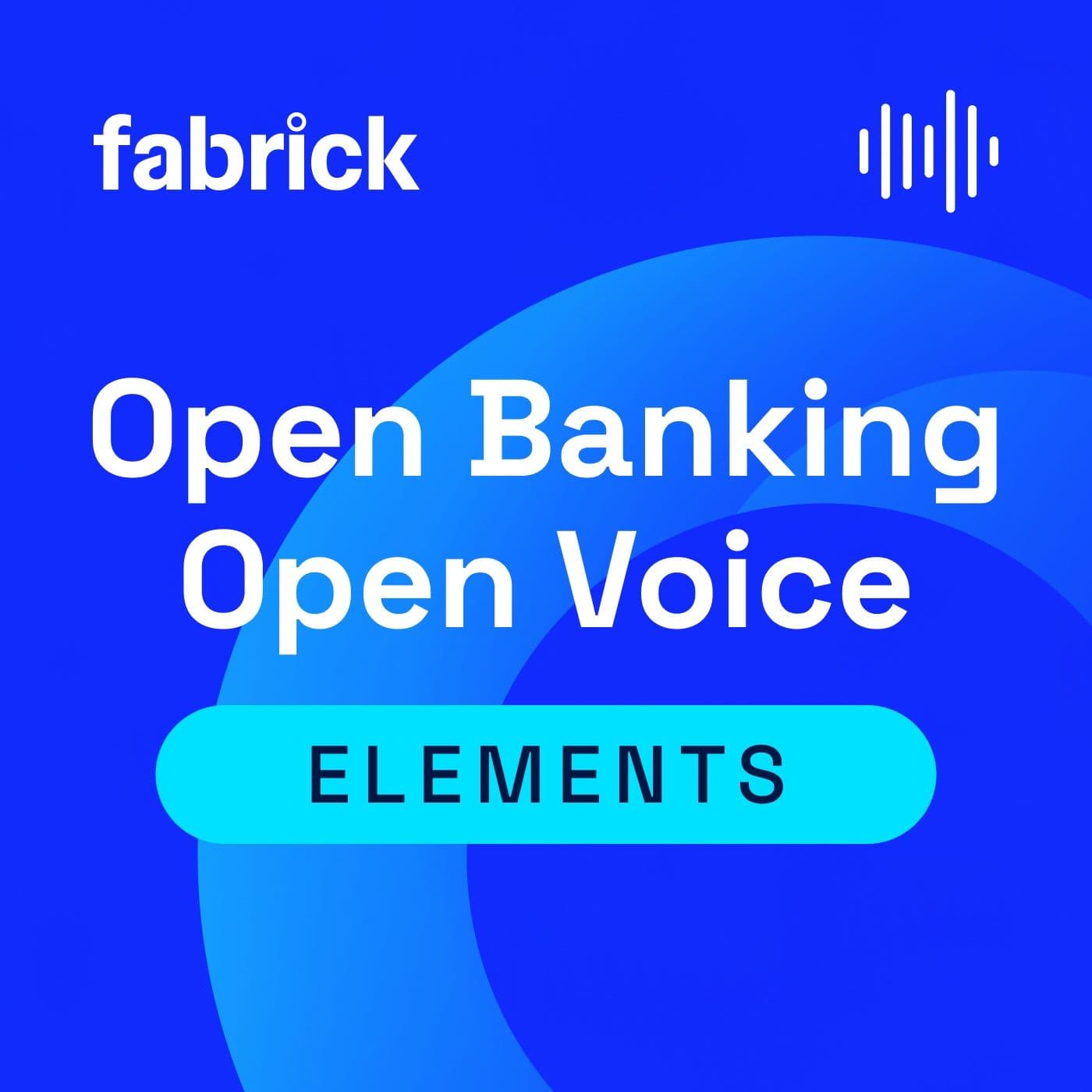 ELEMENTS - Open Banking, Open Voice - Podcast