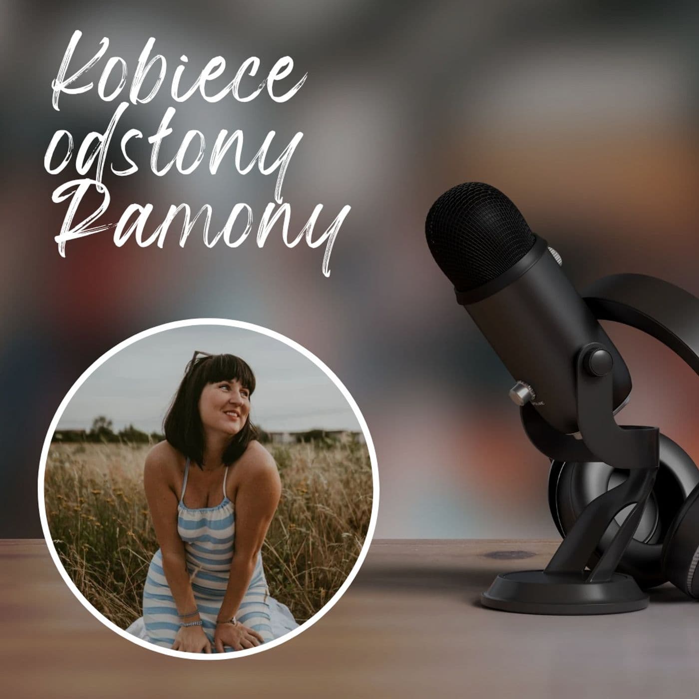 Kobiece odsłony Ramony - Podcasty