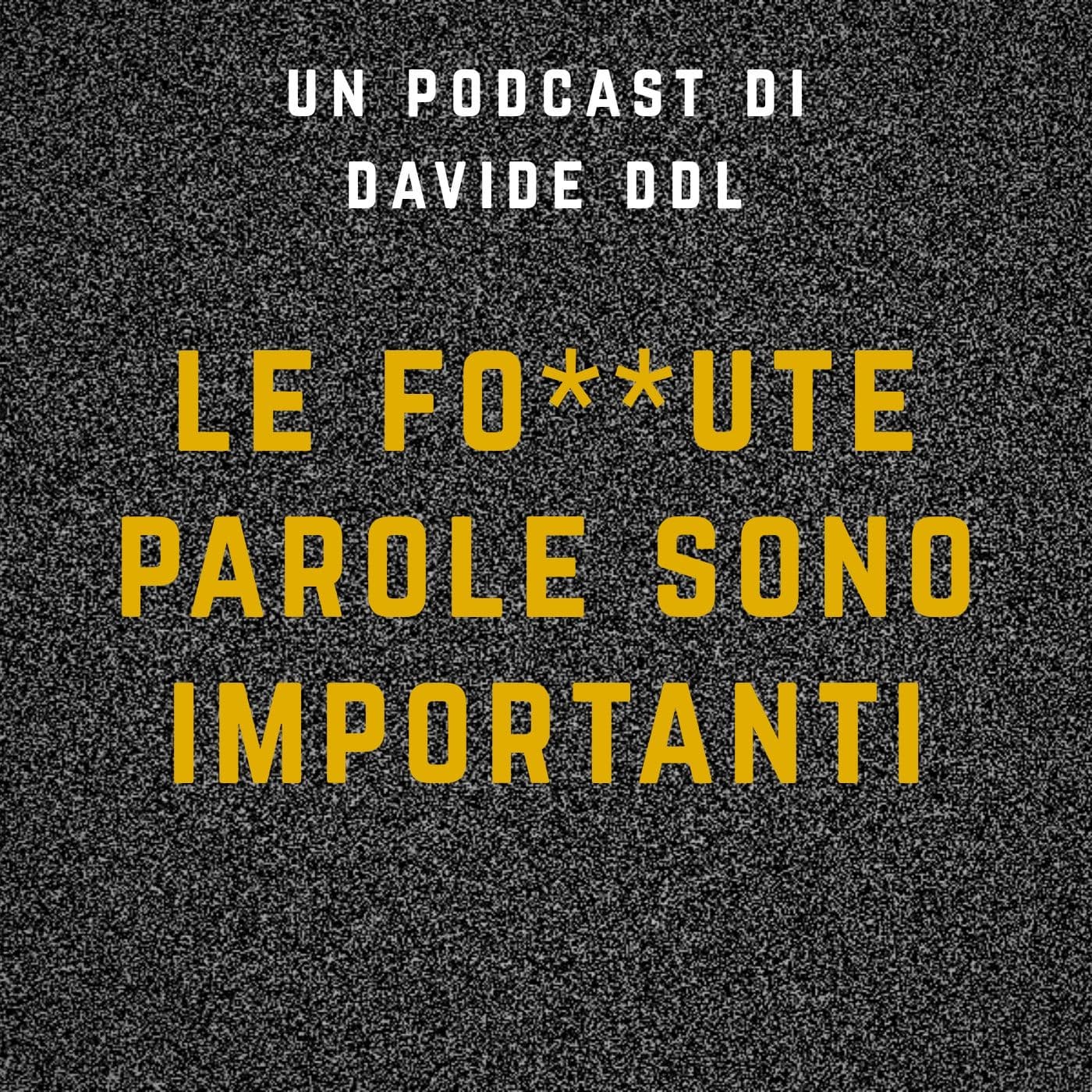Le Fo**ute parole sono importanti - Podcast
