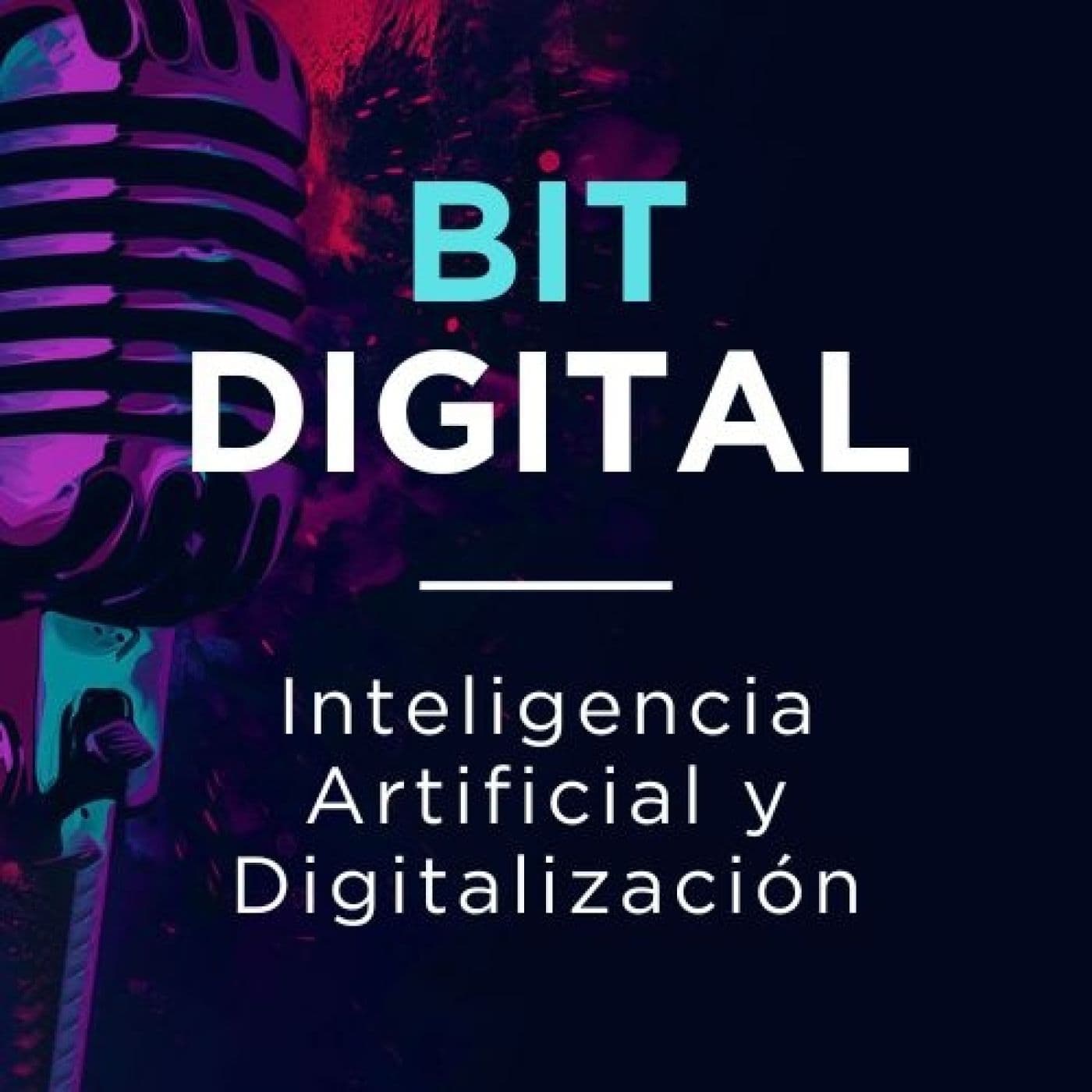BIT DIGITAL. Inteligencia Artificial, hecho fácil. - Podcasts