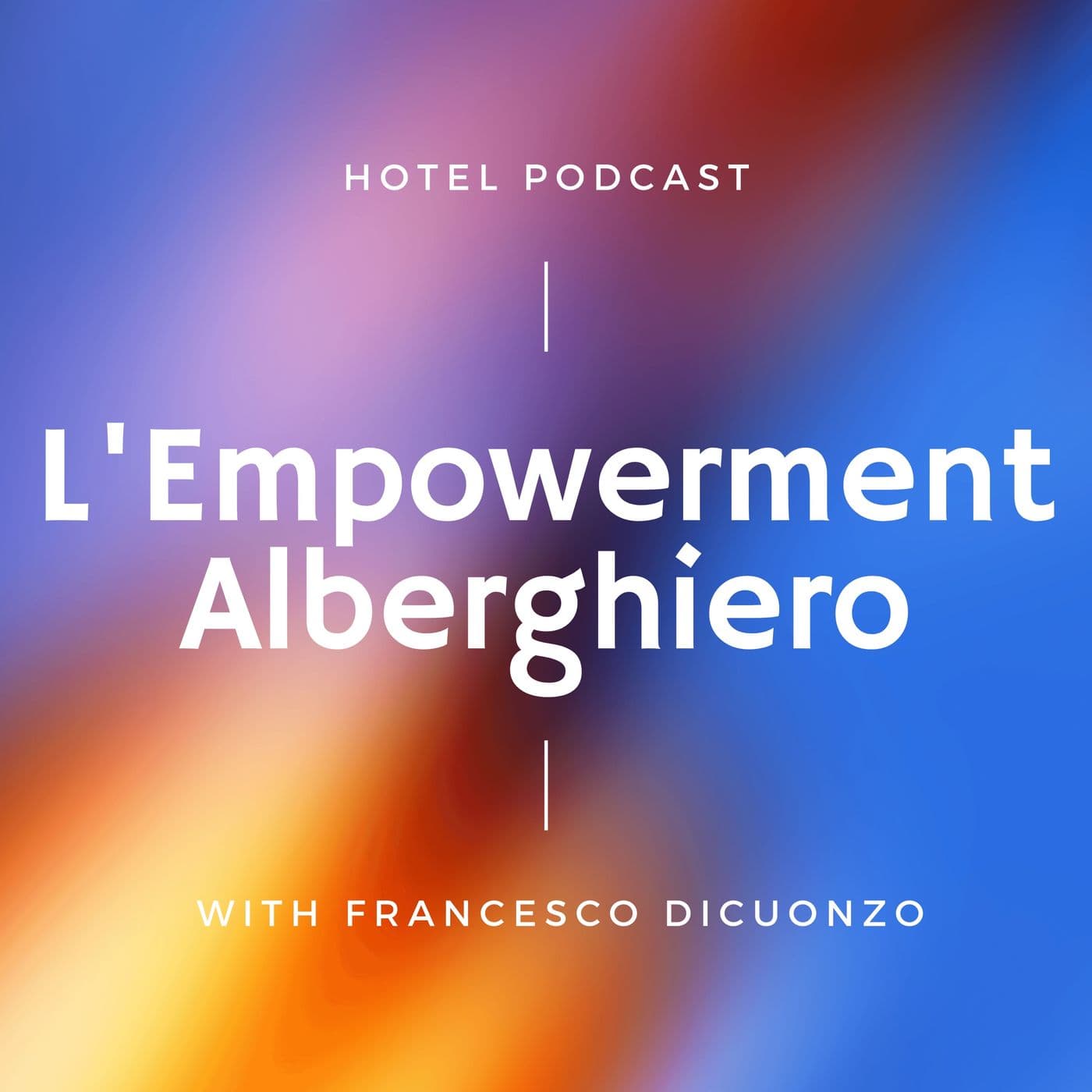 Hotel Podcast - L'Empowerment Alberghiero - Podcast