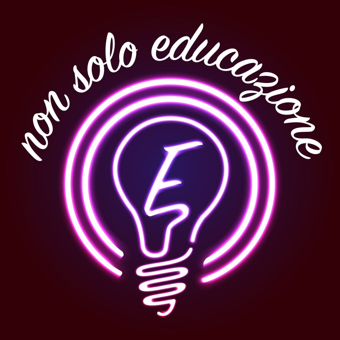 Non solo Educazione ... - Podcast