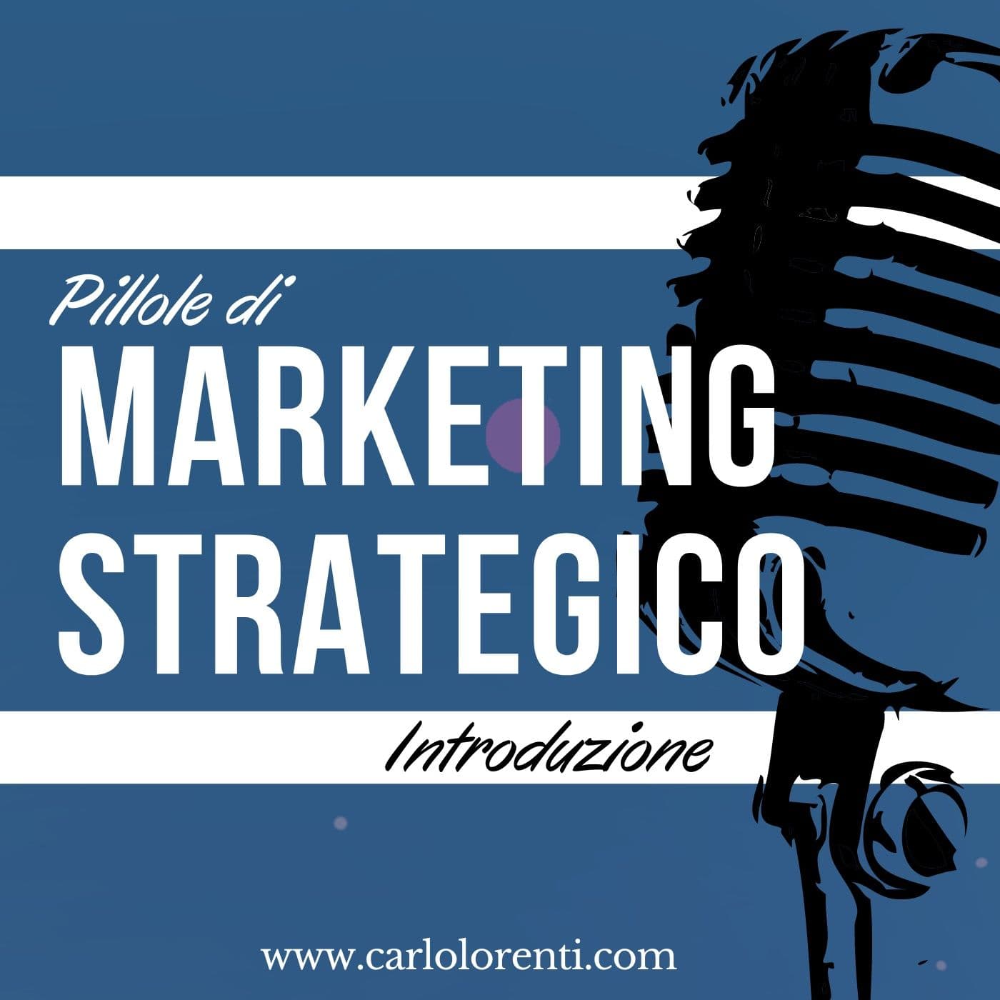 Pillole di Marketing Strategico - Podcast