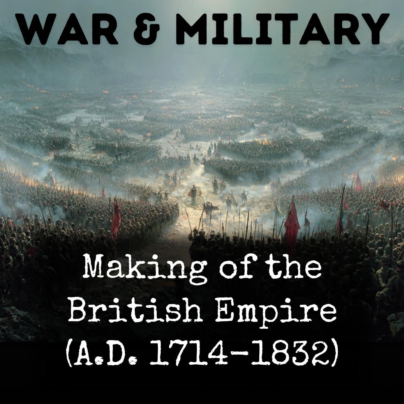 Making of the British Empire (A.D. 1714-1832) - Podcast