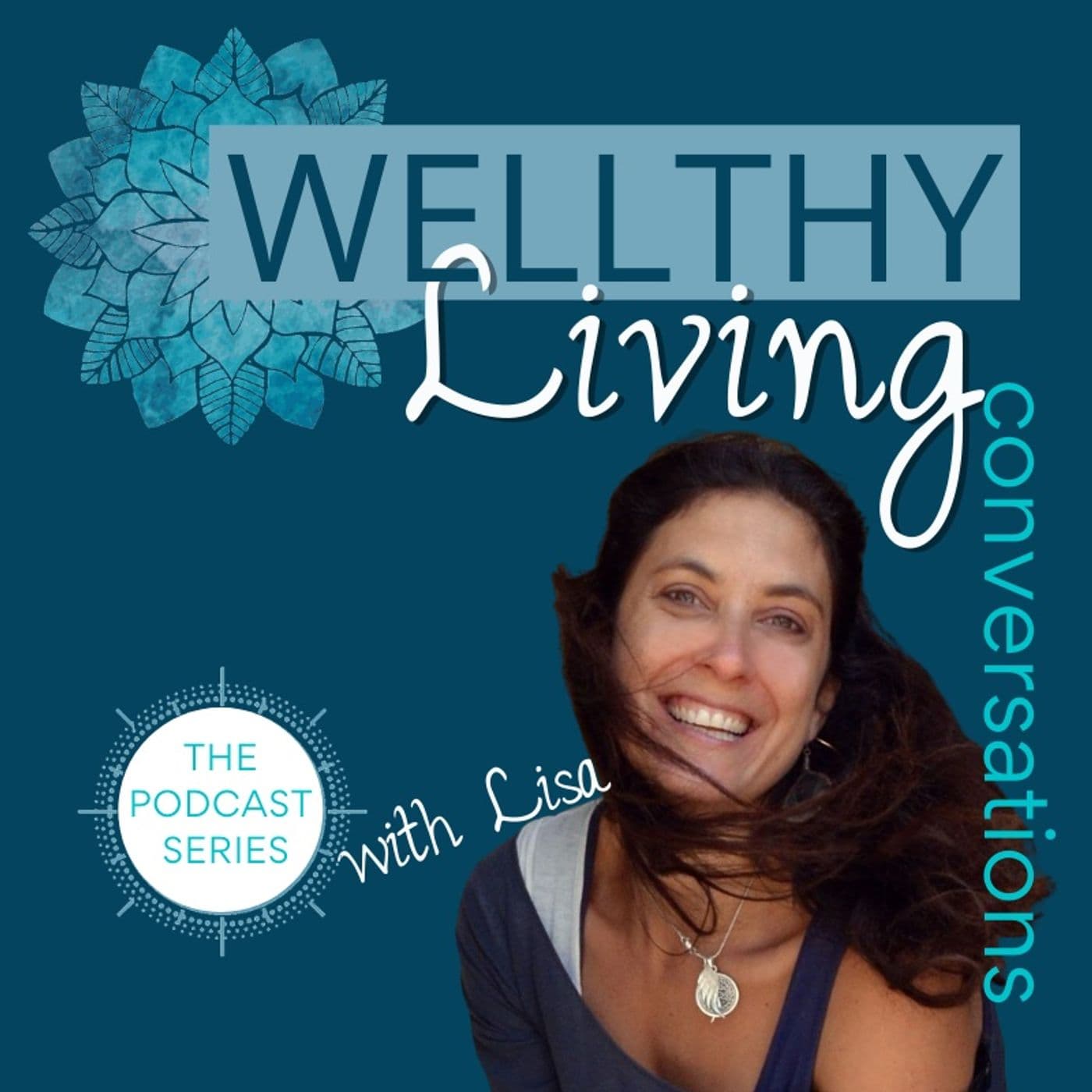Wellthy Living conversations - Podcasts