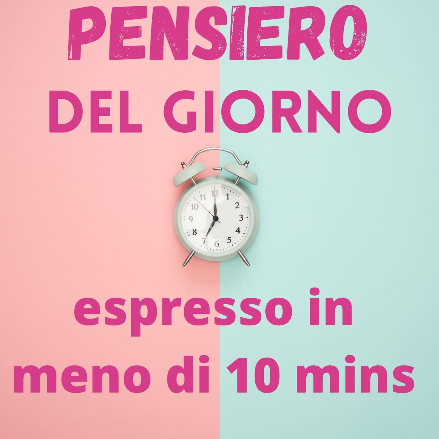 Il Pensiero del giorno in meno di 10 mins - Podcast