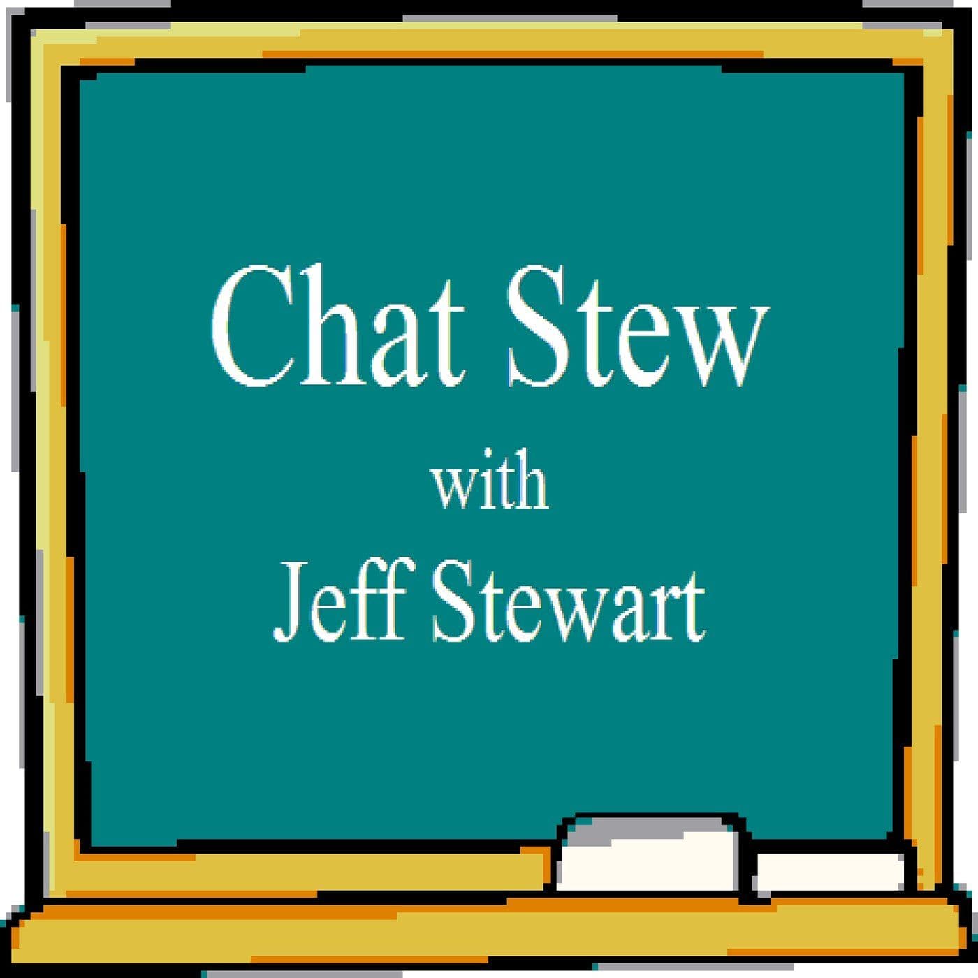 Chat Stew with Jeff Stewart - Podcasts