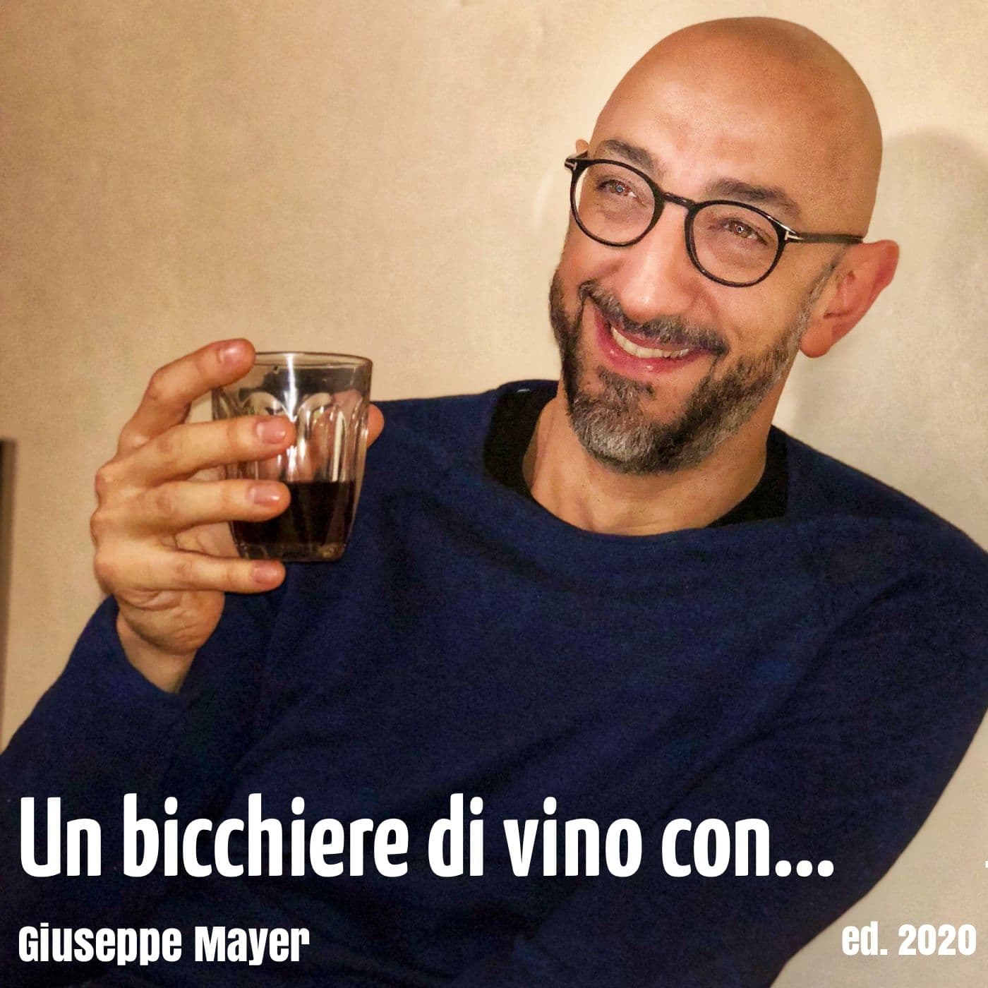 Un bicchiere di vino con ... Giuseppe Mayer (ed. 2020) - Podcast