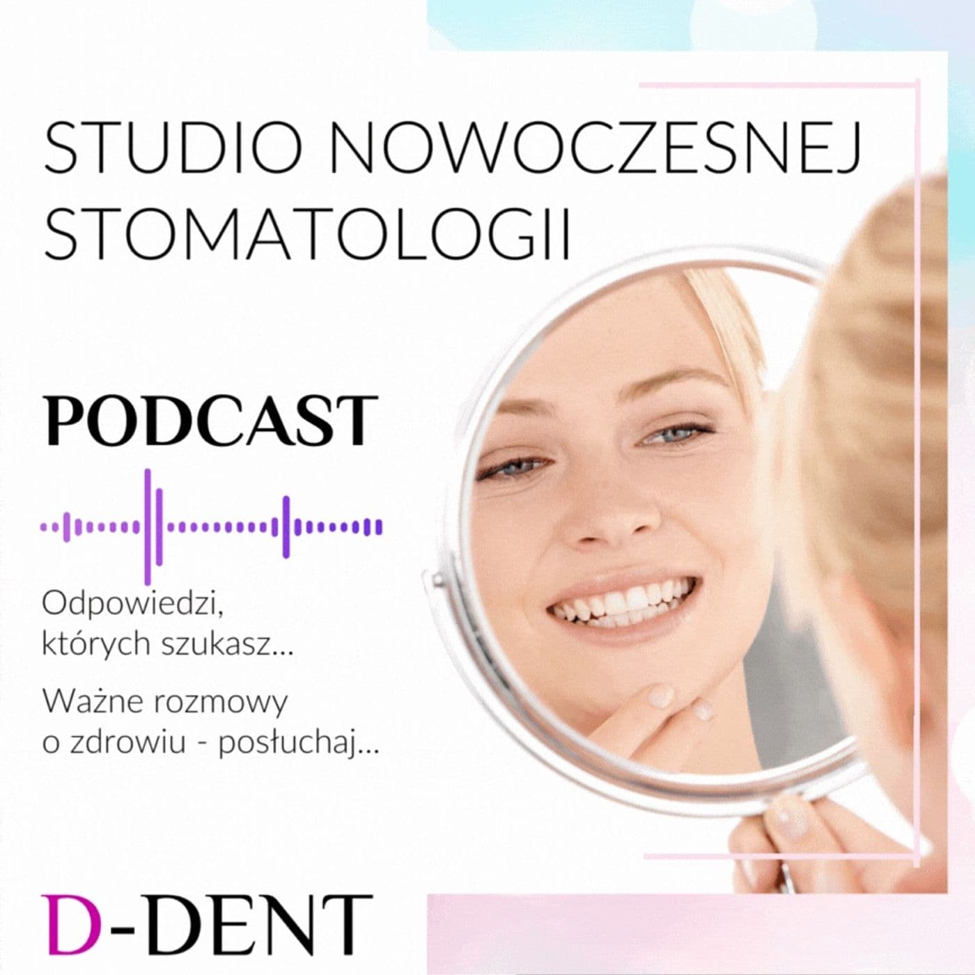 STUDIO NOWOCZESNEJ STOMATOLOGII D-DENT - Podcasty