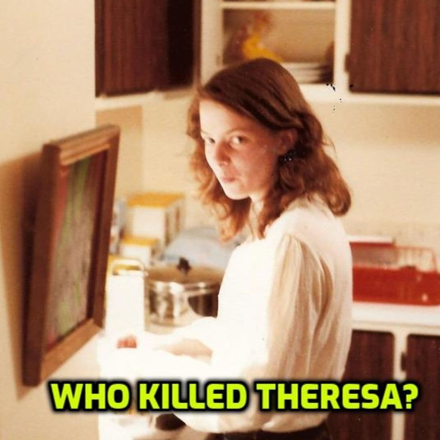 Who Killed Theresa - Podcasts