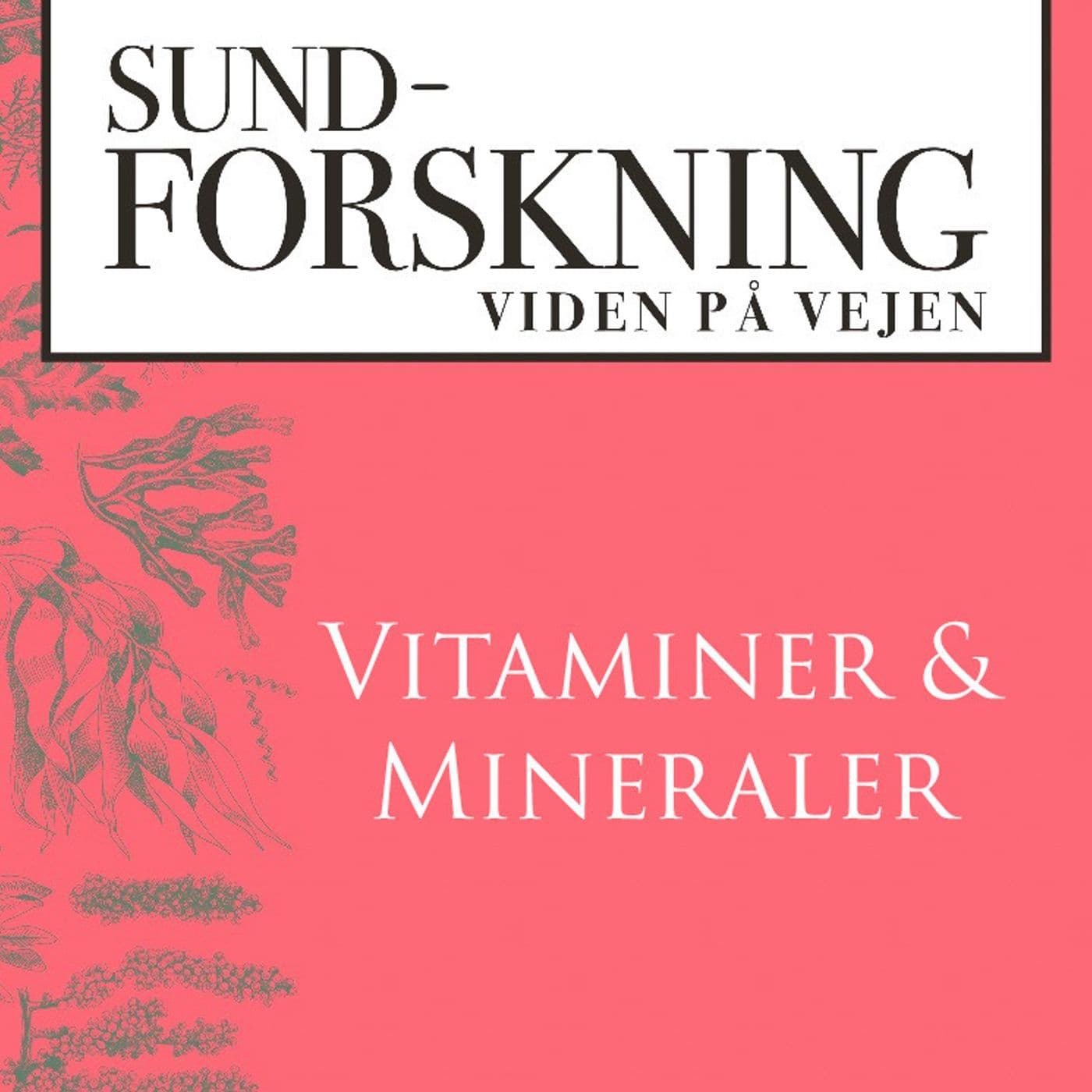 SUND-FORSKNING: Vitaminer & Mineraler - Podcast