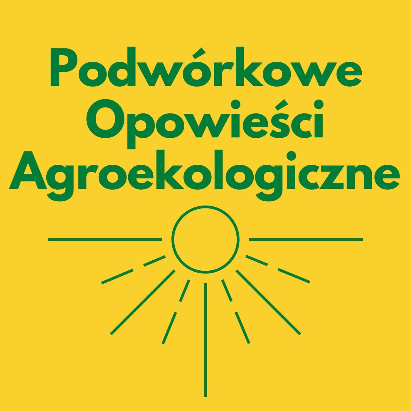 Podwórkowe Opowieści Agroekologiczne - Podcasty