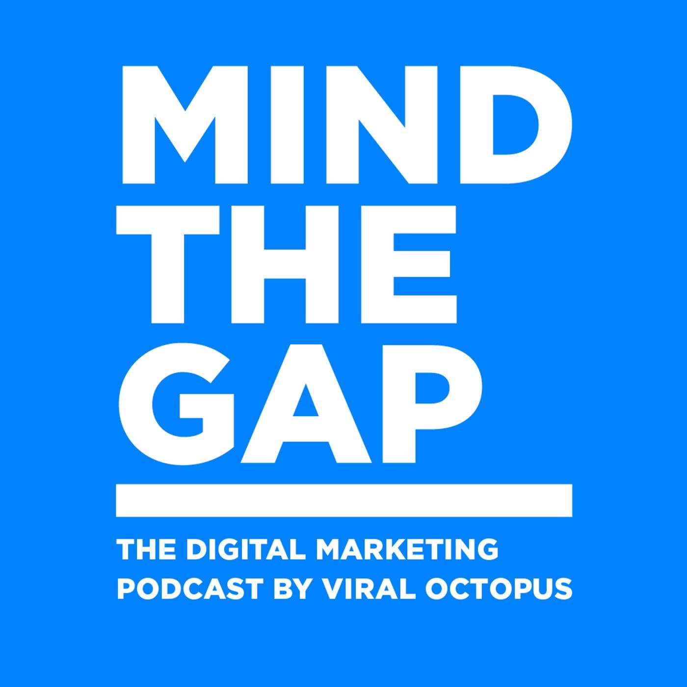MIND THE GAP - The Digital Marketing Podcast by Viral Octopus