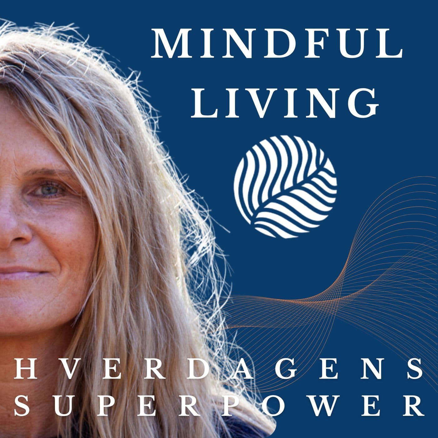 Mindful Living - Hverdagens Superpower - Podcasts