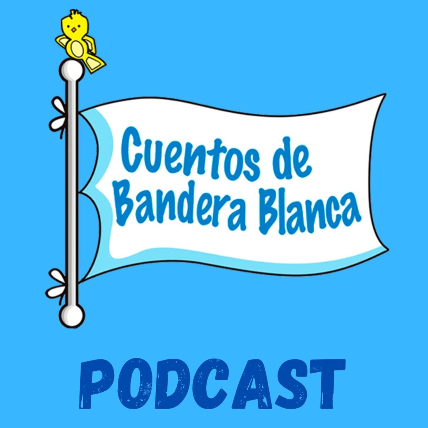 Cuentos de Bandera Blanca - Podcasts