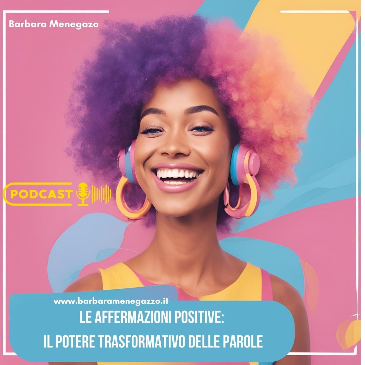 Le Affermazioni Positive : Il potere Trasformativo delle parole - Podcast
