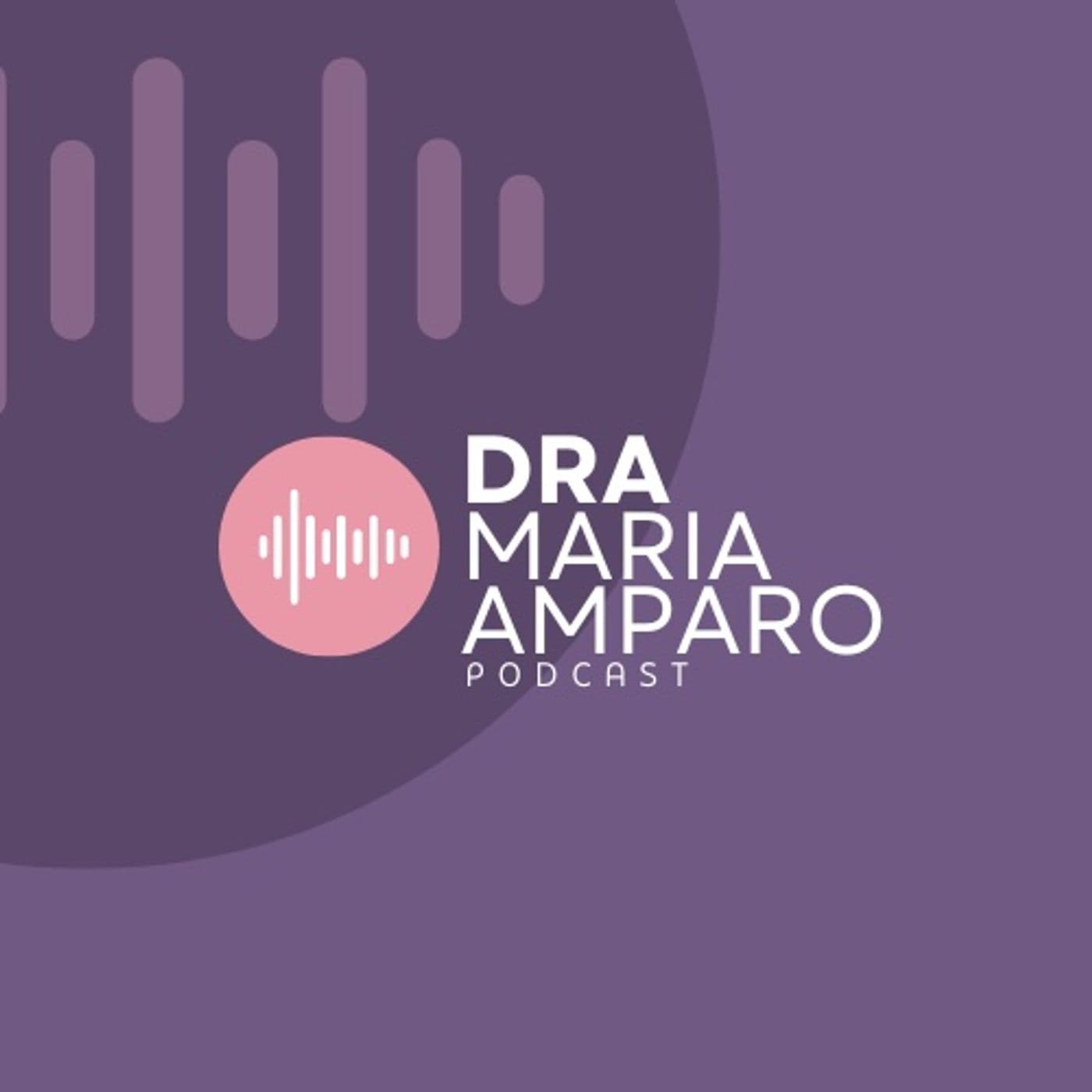 Dra Maria Amparo Podcast - Podcasts