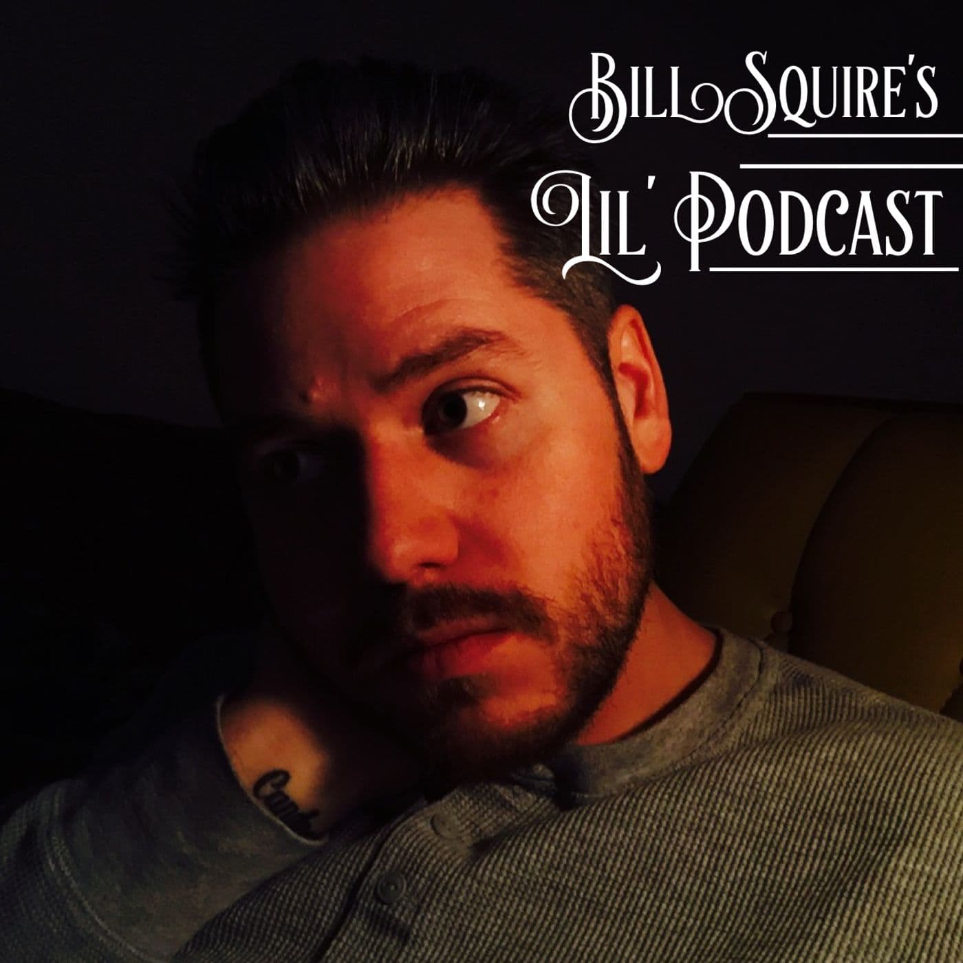 Bill Squire's Lil' Podcast - Podcasts