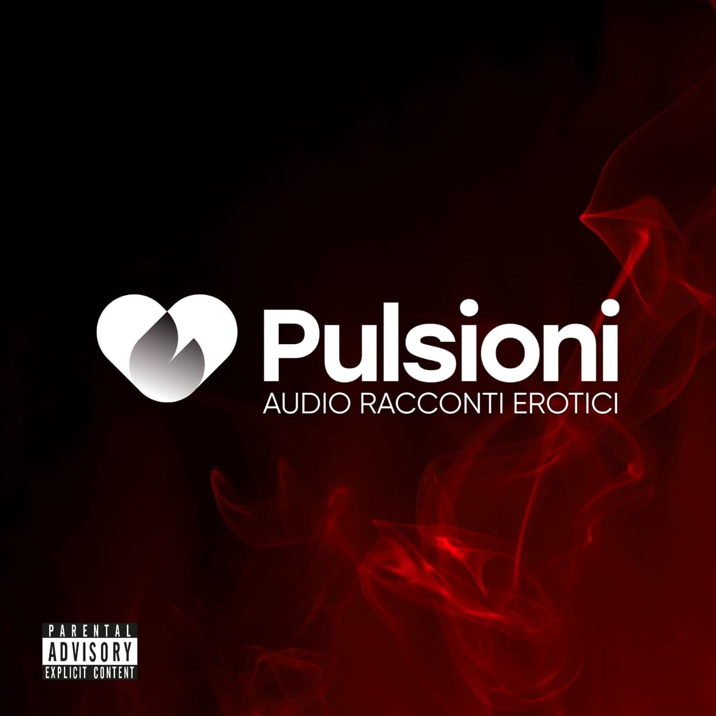 Pulsioni - Audio Racconti Erotici - Podcasts