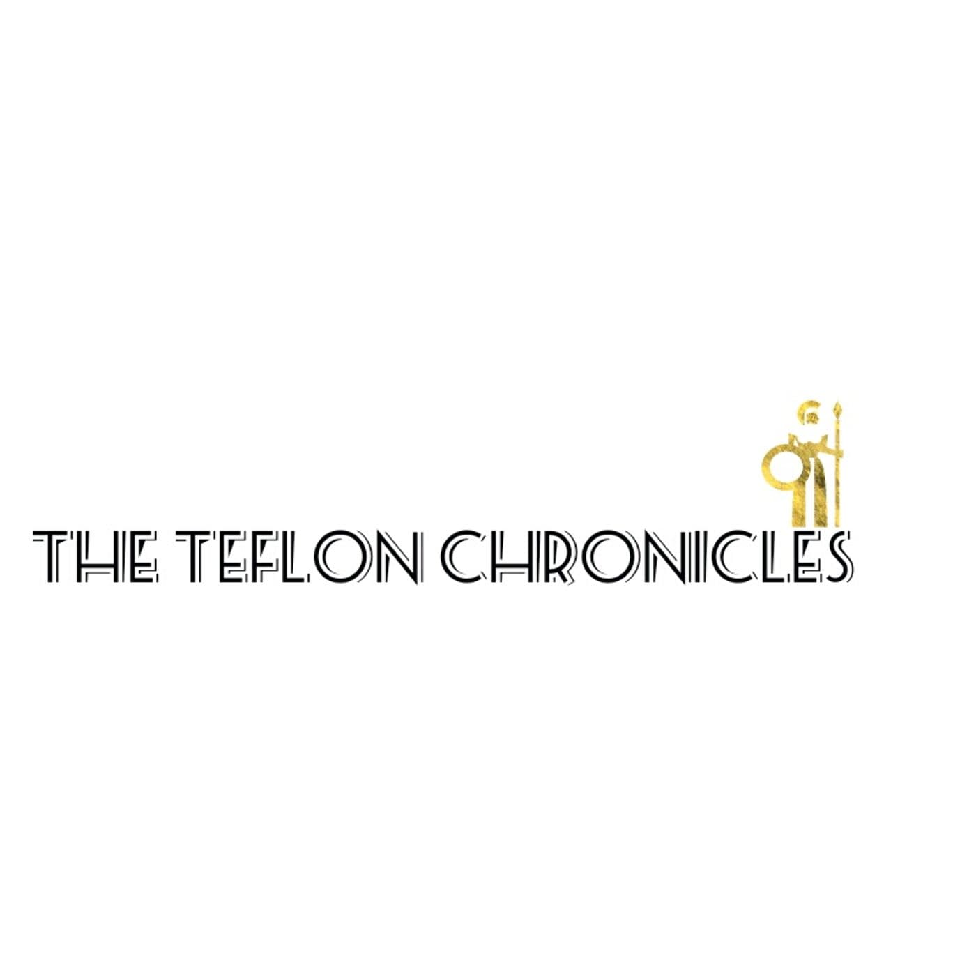 The Teflon Chronicles - Podcasts