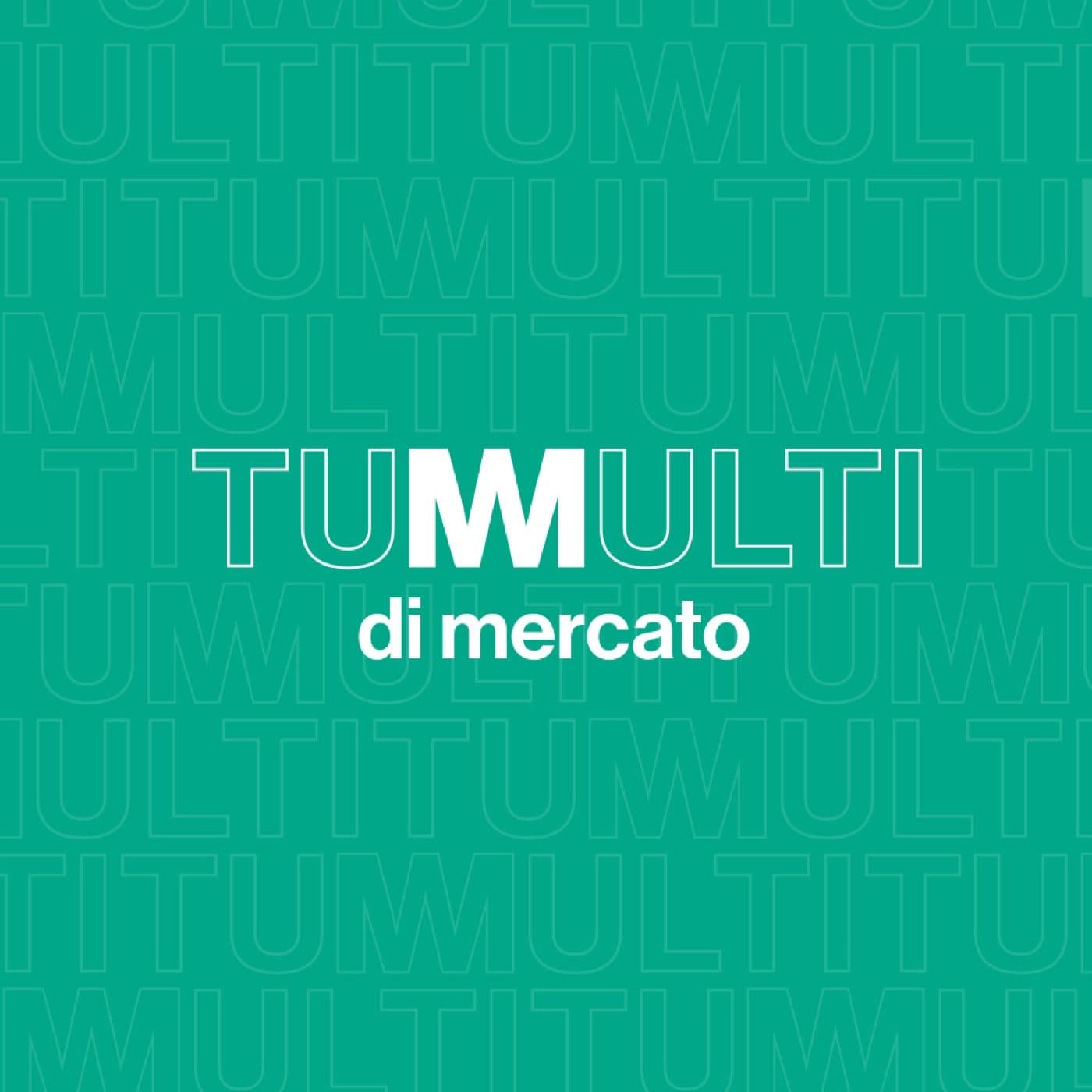 TUMULTI di mercato - Podcast